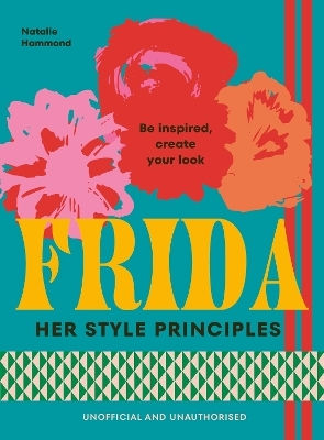 Frida Her Style Principles Be Inspired Create Your Look Natalie Hammond