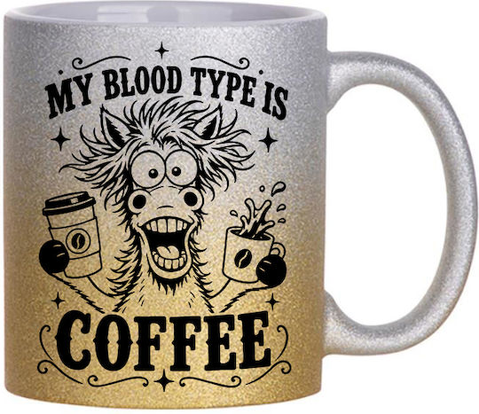 Digital Place Glitter Gold Silver My Blood Type Is Coffee Ceramic White Mug 330ml