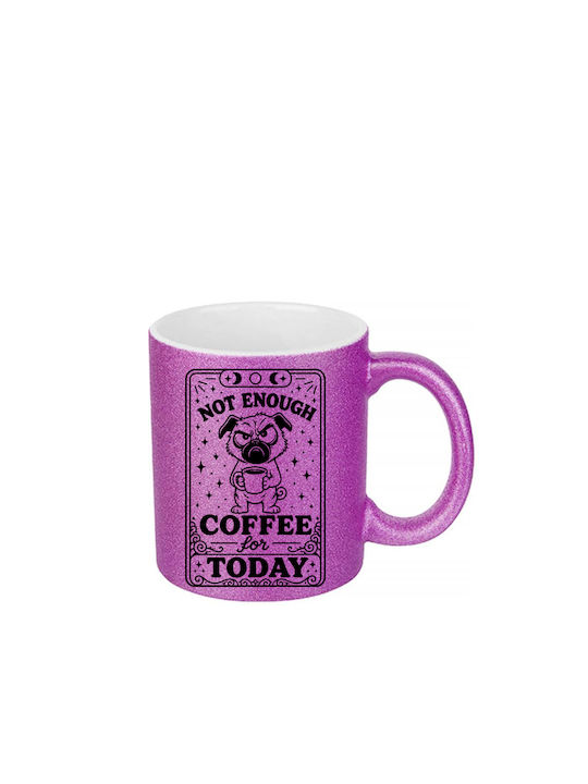 Digital Place Glitter Fuchsia Not Enough Coffee...