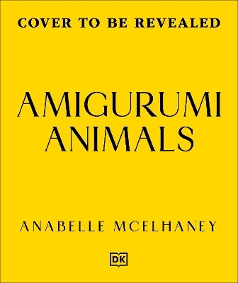 Amigurumi Animals Over 50 Adorable Low-sew Plushies To Crochet Anabelle Mcelhaney