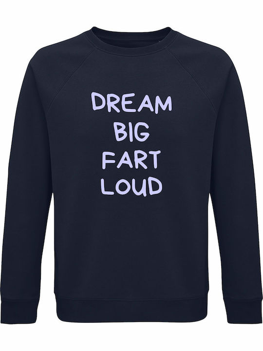 Sweatshirt Organic Unisex " Dream Big Fart Loud...
