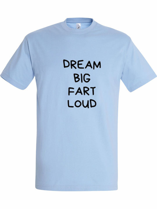 Tricou Unisex Dream Big Fart Loud Funny Quote A...