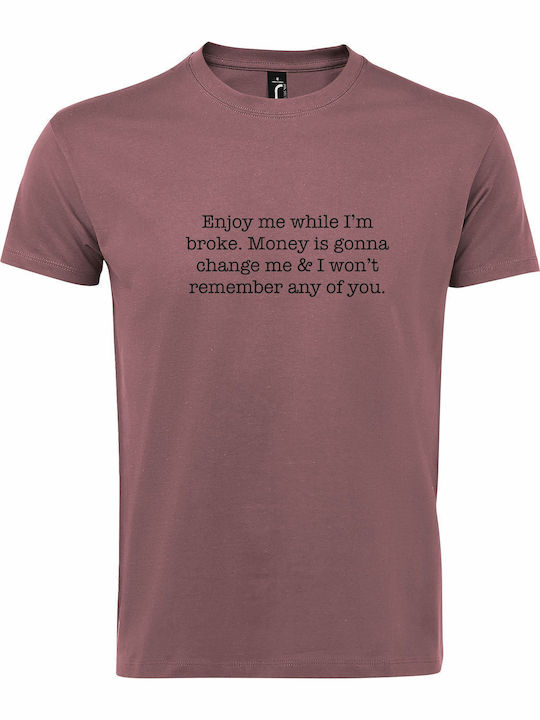 Tricou Unisex Enjoy Me Broke Money Is Going Cha...