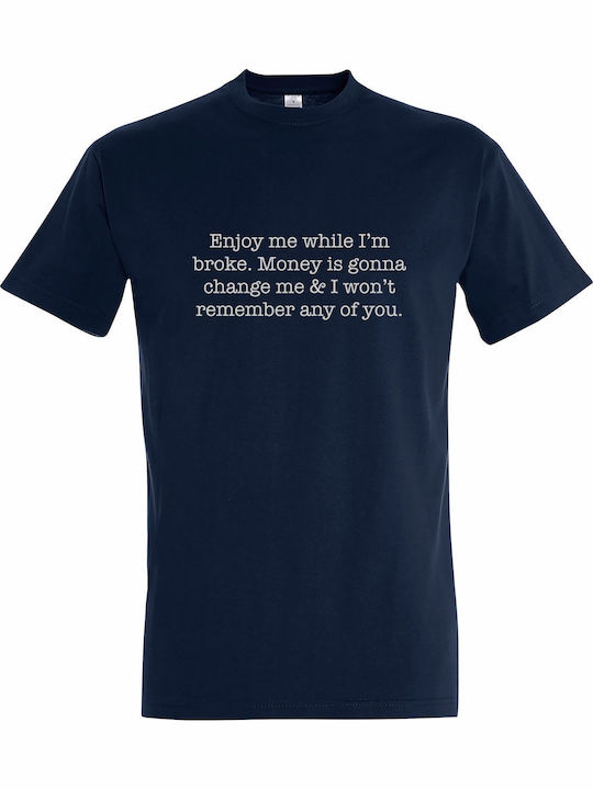 Tricou Unisex Enjoy Me Broke Money Is Going Cha...