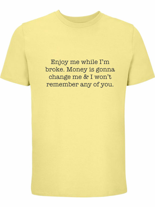 Tricou Unisex Enjoy Me Broke Money Is Going Cha...