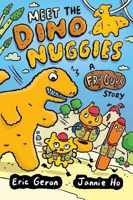 Meet The Dino Nuggies: A Fry Guys Graphic Novel: Volume 3 Eric Geron Andrews Mcmeel Publishing