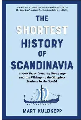 The Shortest History Of Scandinavia : 14,000 Years From The Stone Age And The Vikings To The Happies Pb 9798893030914 The Shortest History Of Scandinavia : 14,000 Years From The Stone Age And The Vikings To The Happies Pb 9798893030914