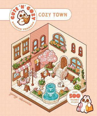 Cute N Cozy Sticker Therapy Cozy Town Eight Cozy 3d Scenes To Fill With Over 500 Cute Stickers Zenny Abanales