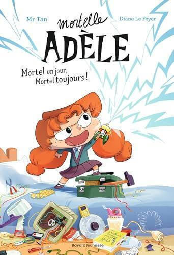 Mortelle Adele Les Romans 01 Mortel Un Jour Mortel Toujours