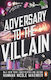 Adversary To The Villain Hannah Nicole Maehrer Penguin (transworld)