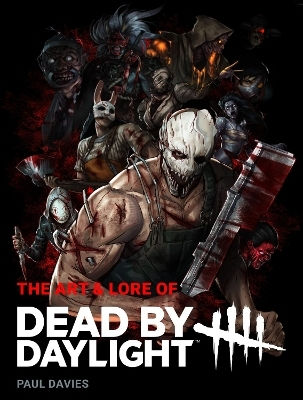 The Art & Lore Of Dead By Daylight Paul Davies Titan Books Ltd