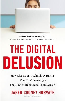 The Digital Delusion Dr Jared Cooney Horvath Cornerstone Press