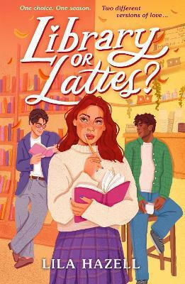 Library Or Lattes?: Curl Up With The Perfect Ya Autumn Small-town Romance, For Fans Of Grumpy X Sunshine And Enemies To Lovers Lila Hazell Walker Books Ltd
