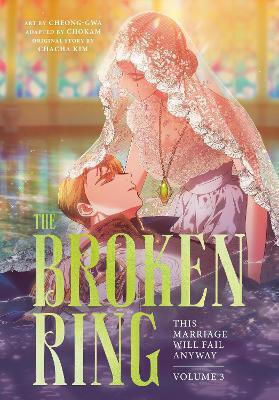 The Broken Ring: This Marriage Will Fail Anyway, Volume 3 Chacha Kim Inklore