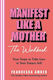 Manifest Like A Mother – The Workbook: 4-steps To Take Care Of Your Future Self Francesca Amber Rider & Co