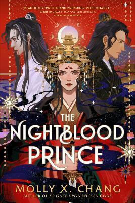 The Nightblood Prince: A Sensational New Enemies-to-lovers Ya Romantasy From The No. 1 Sunday Times Bestseller Molly X. Chang Gollancz