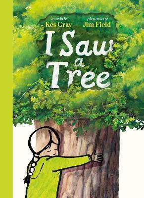I Saw A Tree The Inspiring New Interactive Picture Book From The Bestselling Team Behind Oi Frog Kes S Books