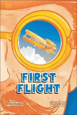 First Flight The Story Of The Wright Brothers Anna Ploszajski