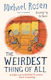 Weirdest Thing Of All - Harpercollins Publishers - Hardback