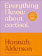 Everything I Know About Cortisol: Four Steps To Reset Stress Hannah Alderson Dk