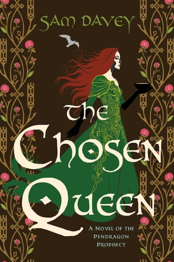 The Chosen Queen: A Novel Of The Pendragon Prophecy: Volume 1 Sam Davey Diversion Books