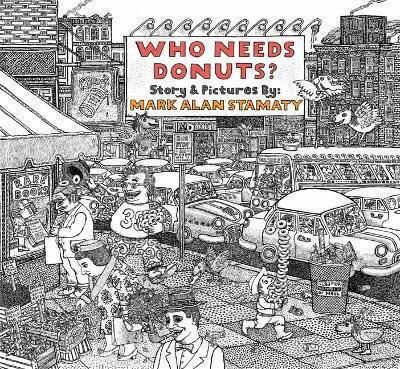 Who Needs Donuts? Mark Alan Stamaty Drawn And Quarterly Who Needs Donuts? Mark Alan Stamaty Drawn And Quarterly