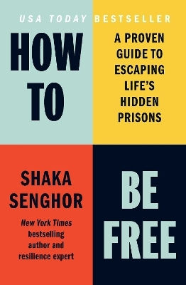 How To Be Free: A Proven Guide To Escaping Life's Hidden Prisons Shaka Senghor Authors Equity