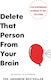 Delete That Person From Your Brain: Science-based Hacks To Set You Free Michihito Sugawara Vermilion