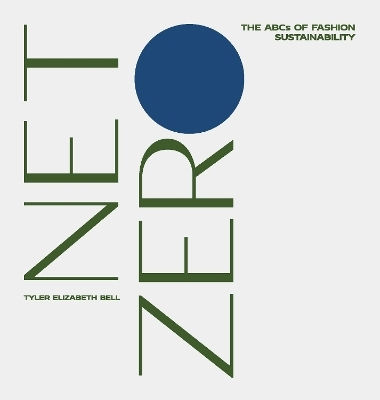 Net Zero The Abcs Of Fashion Sustainability Tyler Elizabeth Hardie Grant Media