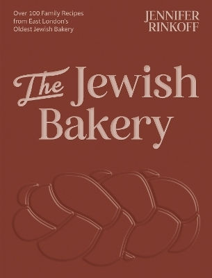 The Jewish Bakery Over 100 Family Recipes From East London’s Oldest Jewish Bakery Jennifer Rinkoff