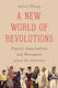 A New World Of Revolutions Popular Imaginations And Movements Across The Americas Arturo Chang