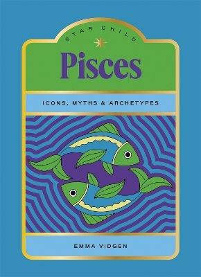 Star Child Pisces Icons Myths And Archetypes Emma Vidgen