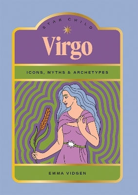 Star Child Virgo Icons Myths And Archetypes Emma Vidgen