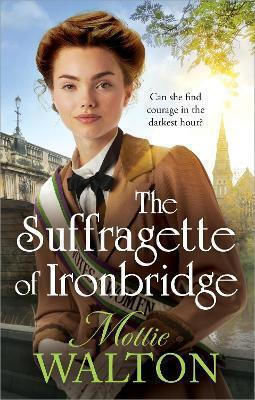 The Suffragette Of Ironbridge: A Gorgeously Heartwarming And Addictive New Ww1 Saga Mollie Walton Mountain Leopard Press