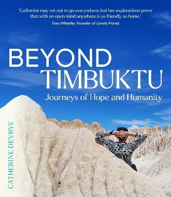 Beyond Timbuktu: Journeys Of Hope And Humanity - Hardie Grant Media - Paperback / Softback