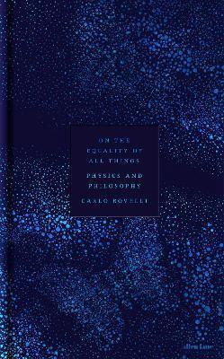 On The Equality Of All Things: Physics And Philosophy Carlo Rovelli Allen Lane On The Equality Of All Things: Physics And Philosophy Carlo Rovelli Allen Lane