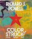 Colorstruck!: Painting, Pigment, Affect Richard J. Powell Princeton University Press