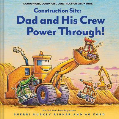 Construction Site Dad And His Crew Power Through Sherri Duskey Rinker