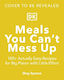 Meals You Can't Mess Up 100 Actually Easy Recipes For Big Flavor With Little Effort Shay Spence