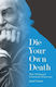 Die Your Own Death: Walt Whitman’s Existential Democracy Jack Turner Princeton University Press