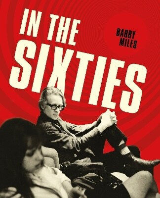 In Sixties Barry Miles In The Sixties Barry Miles