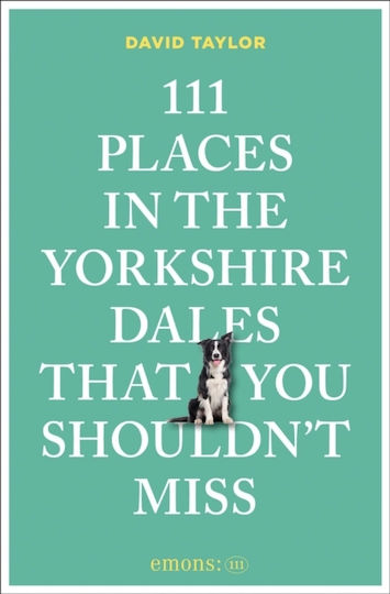 111 Places In The Yorkshire Dales That You Shouldn't Miss - Emons Verlag Gmbh - Paperback / Softback
