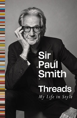 Threads: My Life In Style Paul Smith Macmillan