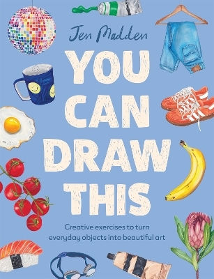 You Can Draw This Creative Exercises To Turn Everyday Objects Into Beautiful Art Jen Madden