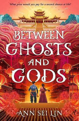 Between Ghosts And Gods: Chinese Mythology Meets Dark Fantasy With A Horror Twist. A Haunting Novel Of Ghosts, Demons And A Love That Defies Death... Ann Sei Lin Walker Books Ltd