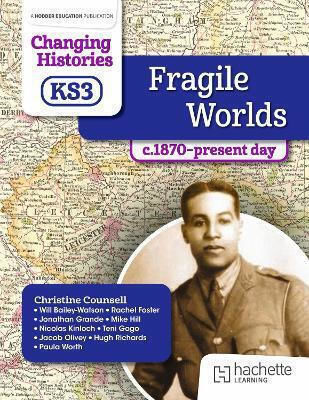 Changing Histories For Ks3: Fragile Worlds, C.1870–present Day Paula Worth Hachette Learning