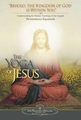 The Yoga Of Jesus Understanding The Hidden Teachings Of The Gospels Paramahansa Yogananda U.s