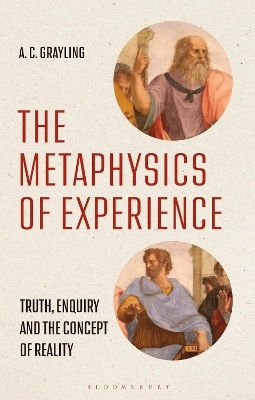 The Metaphysics Of Experience: Truth, Enquiry And The Concept Of Reality Professor A. C. Grayling Bloomsbury Academic