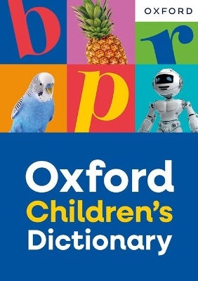 Oxford Children's Dictionary: For Ages 8+ With Age-appropriate Definitions And Full-colour Images (oxford Children's Dictionaries) Oxford Dictionaries Oxford University Press