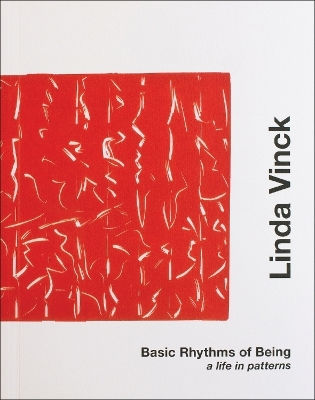 Basic Rhythms Of Being: Linda Vinck. A Life In Patterns Hopper & Fuchs